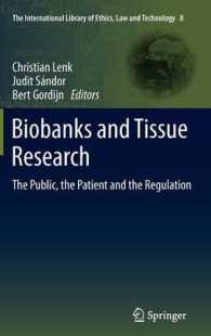 Biobanks and Tissue Research : The Public, the Patient and the Regulation (The International Library of Ethics, Law and Technology) 〈Vol. 8〉