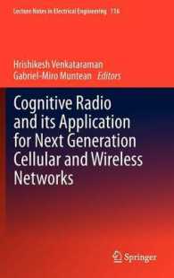 Cognitive Radio and Its Application for Next Generation Cellular and Wireless Networks (Lecture Notes in Electrical Engineering) 〈Vol. 116〉
