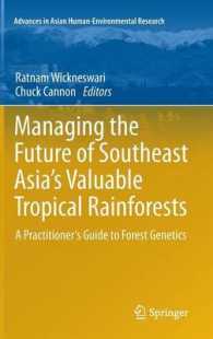 Managing the Future of Southeast Asia's Valuable Tropical Rainforests : A Practitioner's Guide to Forest Genetics (Advances in Asian Human-Environmental Research) 〈Vol. 2〉