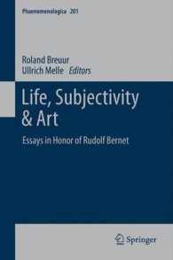 Life, Subjectivity and Art : Essays in Honor of Rudolf Bernet (Phaenomenologica) 〈Vol. 201〉