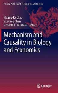 生物学と経済学におけるメカニズムと因果関係<br>Mechanism and Causality in Biology and Economics (History, Philosophy and Theory of the Life Sciences)