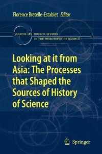 Looking at it from Asia: the Processes that Shaped the Sources of History of Science :   (Boston Studies in the Philosophy of Science)