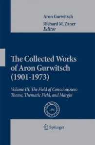 The Collected Works of Aron Gurwitsch (1901-1973) : Volume III: The Field of Consciousness: Theme, Thematic Field, and Margin (Phaenomenologica)