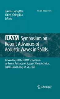 IUTAM Symposium on Recent Advances of Acoustic Waves in Solids : Proceedings of the IUTAM Symposium on Recent Advances of Acoustic Waves in Solids, Taipei, Taiwan, May 25-28, 2009 (Iutam Bookseries) （2010）