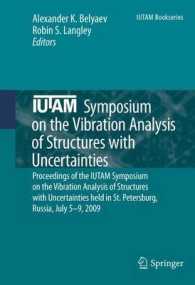 IUTAM Symposium on the Vibration Analysis of Structures with Uncertainties : Proceedings of the IUTAM Symposium on the Vibration Analysis of Structures with Uncertainties held in St. Petersburg, Russia, July 5-9, 2009 (Iutam Bookseries) （2011）