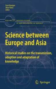 Science between Europe and Asia : Historical Studies on the Transmission, Adoption and Adaptation of Knowledge (Boston Studies in the Philosophy and History of Science) （2011）