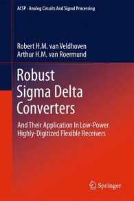 Robust Sigma Delta Converters : And Their Application in Low-Power Highly-Digitized Flexible Receivers (Analog Circuits and Signal Processing) （2011）