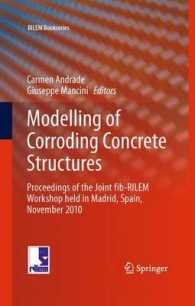 Modelling of Corroding Concrete Structures : Proceedings of the Joint fib-RILEM Workshop held in Madrid, Spain, 22-23 November 2010 (Rilem Bookseries) （2011）