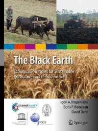 The Black Earth : Ecological Principles for Sustainable Agriculture on Chernozem Soils (International Year of Planet Earth) （2011）