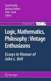 Logic, Mathematics, Philosophy, Vintage Enthusiasms : Essays in Honour of John L. Bell (The Western Ontario Series in Philosophy of Science) （2011）