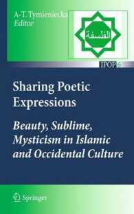 Sharing Poetic Expressions : Beauty, Sublime, Mysticism in Islamic and Occidental Culture (Islamic Philosophy and Occidental Phenomenology in Dialogue) （2011）