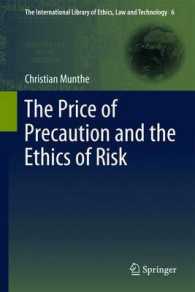 The Price of Precaution and the Ethics of Risk (The International Library of Ethics, Law and Technology) （2011）
