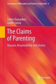 The Claims of Parenting : Reasons, Responsibility and Society (Contemporary Philosophies and Theories in Education) （2012）