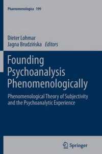 Founding Psychoanalysis Phenomenologically : Phenomenological Theory of Subjectivity and the Psychoanalytic Experience (Phaenomenologica) （2012）