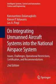 On Integrating Unmanned Aircraft Systems into the National Airspace System : Issues, Challenges, Operational Restrictions, Certification, and Recommendations (Intelligent Systems, Control and Automation: Science and Engineering) （2ND）