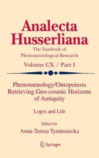 Phenomenology/Ontopoiesis Retrieving Geo-cosmic Horizons of Antiquity : Logos and Life (Analecta Husserliana) （2011）