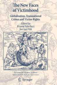 グローバル化、超国家的犯罪と被害者の権利<br>The New Faces of Victimhood : Globalisation, Tarnsnational Crimes and Victims Rights (Studies in Global Justice) 〈Vol. 8〉