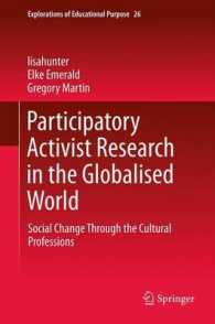 Participatory Activist Research in the Globalised World : Social Change Through the Cultural Professions (Explorations of Educational Purpose) 〈Vol. 24〉