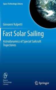Fast Solar Sailing : Astrodynamics of Special Sailcraft Trajectories (Space Technology Library) 〈Vol. 30〉