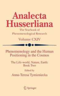 Phenomenology and the Human Positioning in the Cosmos : The Life-World, Nature, Earth : Book Two (Analecta Husserliana) 〈2〉