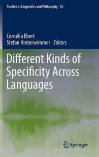 種々の特異性：言語間比較<br>Different Kinds of Specificity Across Languages (Studies in Linguistics and Philosophy) 〈Vol. 92〉