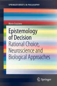 Epistemology of Decision : Rational Choice, Neuroscience and Biological Approaches (Springerbriefs in Philosophy) （2ND）