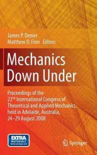 Mechanics Down under : Proceedings of the 22nd International Congress of Theoretical and Applied Mechanics, held in Adelaide, Australia, 24 - 29 August, 2008. （2013）