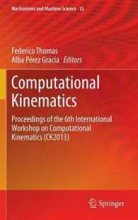 Computational Kinematics : Proceedings of the 6th International Workshop on Computational Kinematics (CK2013) (Mechanisms and Machine Science) （2014）