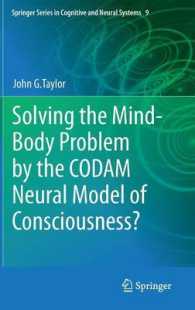 Solving the Mind-Body Problem by the CODAM Neural Model of Consciousness? (Springer Series in Cognitive and Neural Systems) （2013）