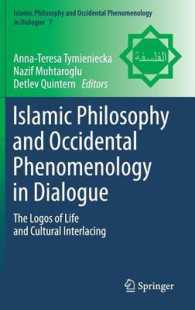 Islamic Philosophy and Occidental Phenomenology in Dialogue : The Logos of Life and Cultural Interlacing (Islamic Philosophy and Occidental Phenomenology in Dialogue) （2014）