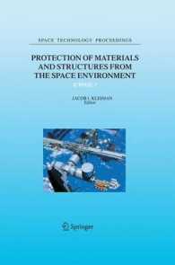 Protection of Materials and Structures from the Space Environment : ICPMSE-7 (Space Technology Proceedings) （2006）