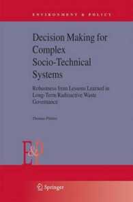 Decision Making for Complex Socio-Technical Systems : Robustness from Lessons Learned in Long-Term Radioactive Waste Governance (Environment & Policy) （2006）