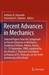 Recent Advances in Mechanics : Selected Papers from the Symposium on Recent Advances in Mechanics, Academy of Athens, Athens, Greece, 17-19 September, 2009, organised by the Pericles S. Theocaris Foundation in Honour of P. S. Theocaris, on the Tenth （2011）