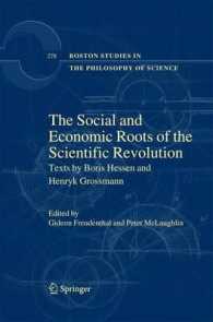 The Social and Economic Roots of the Scientific Revolution : Texts by Boris Hessen and Henryk Grossmann (Boston Studies in the Philosophy and History of Science) （2009）