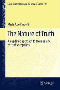 The Nature of Truth : An updated approach to the meaning of truth ascriptions (Logic, Epistemology, and the Unity of Science) （2013）