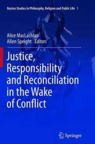 Justice, Responsibility and Reconciliation in the Wake of Conflict (Boston Studies in Philosophy, Religion and Public Life) （2013）