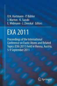 EXA 2011 : Proceedings of the International Conference on Exotic Atoms and Related Topics (EXA 2011) held in Vienna, Austria, September 5-9, 2011 （2012）