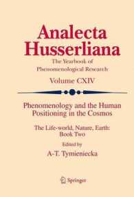 Phenomenology and the Human Positioning in the Cosmos : The Life-world, Nature, Earth: Book Two (Analecta Husserliana) （2013）