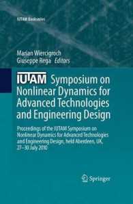 IUTAM Symposium on Nonlinear Dynamics for Advanced Technologies and Engineering Design : Proceedings of the IUTAM Symposium on Nonlinear Dynamics for Advanced Technologies and Engineering Design, held Aberdeen, UK, 27-30 July 2010 (Iutam Bookseries) （2013）