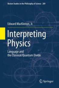 Interpreting Physics : Language and the Classical/Quantum Divide (Boston Studies in the Philosophy and History of Science) （2012）