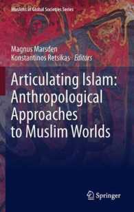 Articulating Islam: Anthropological Approaches to Muslim Worlds (Muslims in Global Societies Series) （2013）