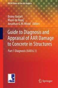 Guide to Diagnosis and Appraisal of AAR Damage to Concrete in Structures : Part 1 Diagnosis (AAR 6.1) (Rilem State-of-the-art Reports) （2013）