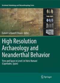 High Resolution Archaeology and Neanderthal Behavior : Time and Space in Level J of Abric Romaní (Capellades, Spain) (Vertebrate Paleobiology and Paleoanthropology) （2012）