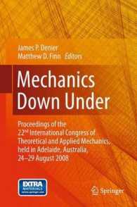 Mechanics Down under : Proceedings of the 22nd International Congress of Theoretical and Applied Mechanics, held in Adelaide, Australia, 24 - 29 August, 2008. （2013）