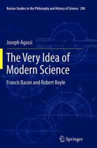 The Very Idea of Modern Science : Francis Bacon and Robert Boyle (Boston Studies in the Philosophy and History of Science) （2013）