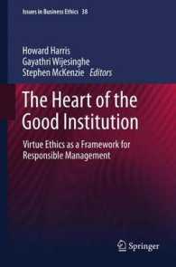 The Heart of the Good Institution : Virtue Ethics as a Framework for Responsible Management (Issues in Business Ethics) （2013）