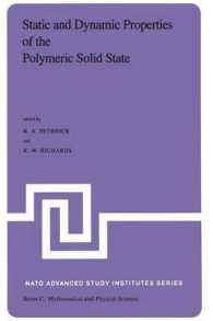 Static and Dynamic Properties of the Polymeric Solid State : Proceedings of the NATO Advanced Study Institute, held at Glasgow, U.K., September 6-18,1981 (NATO Science Series C)