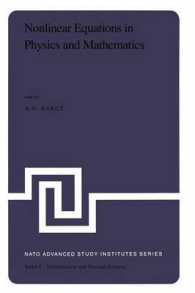 Nonlinear Equations in Physics and Mathematics : Proceedings of the NATO Advanced Study Institute held in Istanbul, Turkey, August 1-13, 1977 (NATO Science Series C)