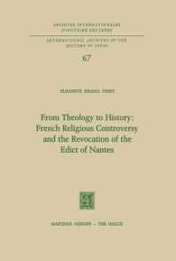 From Theology to History: French Religious Controversy and the Revocation of the Edict of Nantes : French Religious Controversy and the Revocation of the Edict of Nantes (International Archives of the History of Ideas / Archives Internationales d'his