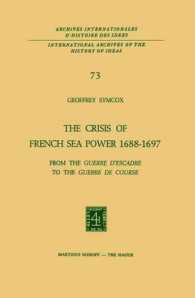 The Crisis of French Sea Power, 1688-1697 : From the Guerre d'Escadre to the Guerre de Course (International Archives of the History of Ideas / Archives Internationales d'histoire des Idees)